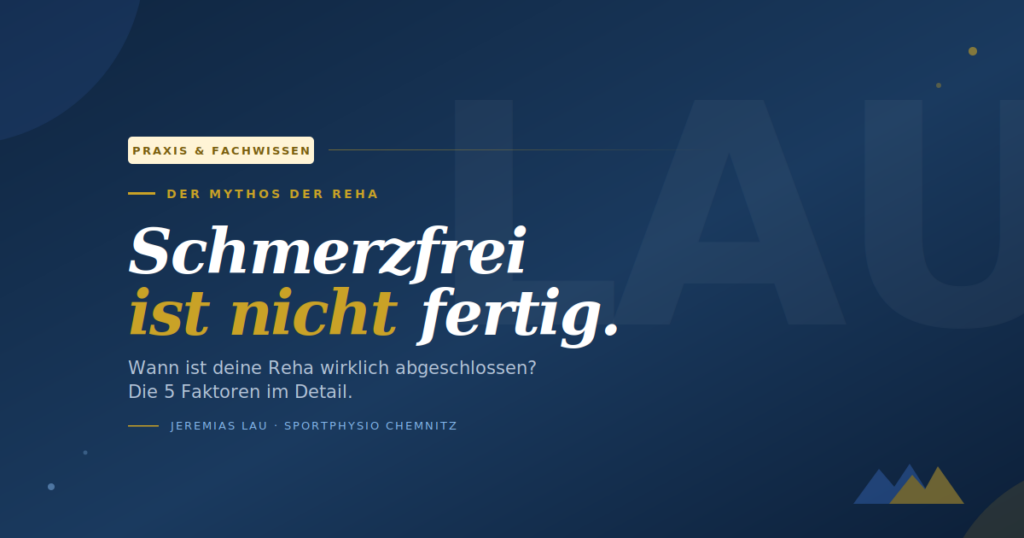 Wann ist deine Reha wirklich abgeschlossen? Beitragsbild zum Blogartikel von Jeremias Lau Sportphysiotherapie Chemnitz mit der Aussage „Schmerzfrei ist nicht fertig"